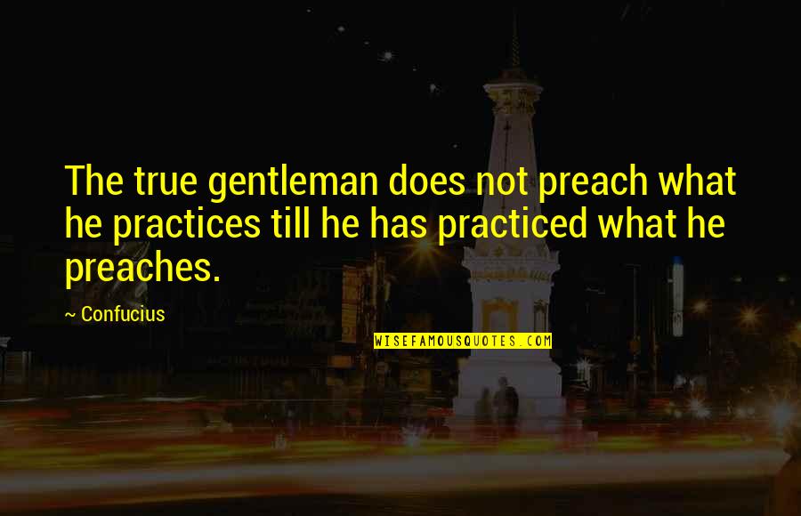 Jim Tressel Quotes By Confucius: The true gentleman does not preach what he Jim Tressel Quotes By Confucius: The true gentleman does not preach what he