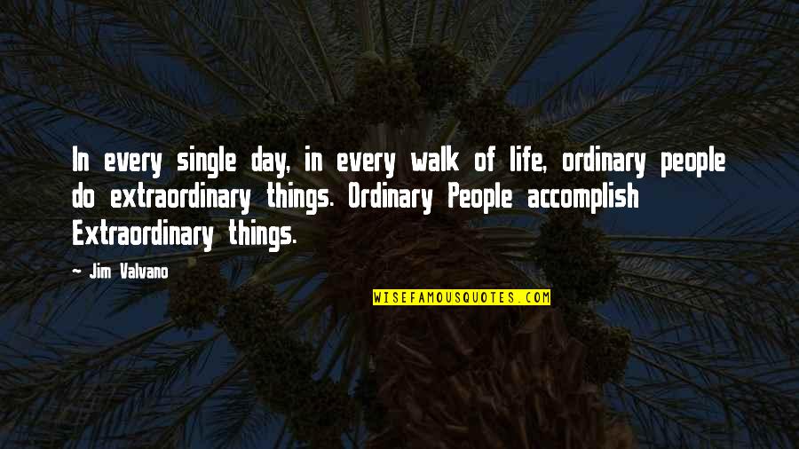Jim Valvano Quotes By Jim Valvano: In every single day, in every walk of Jim Valvano Quotes By Jim Valvano: In every single day, in every walk of