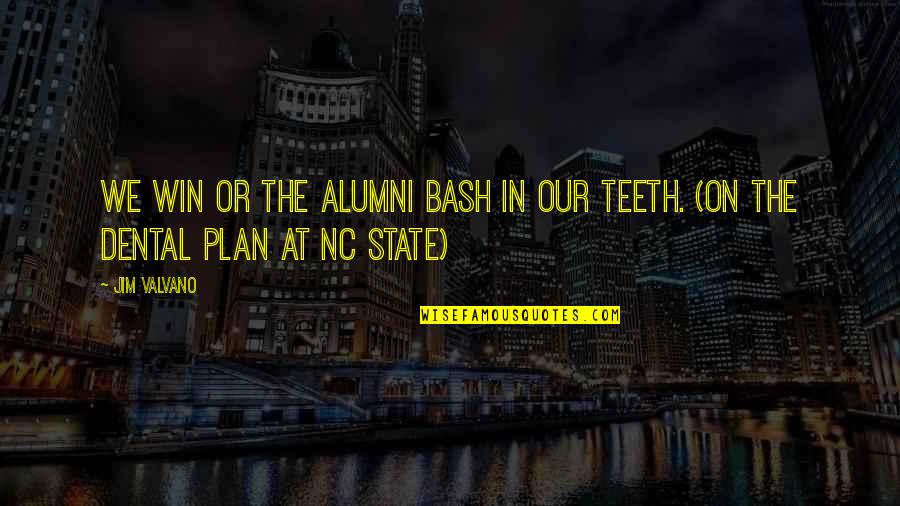 Jim Valvano Quotes By Jim Valvano: We win or the alumni bash in our Jim Valvano Quotes By Jim Valvano: We win or the alumni bash in our