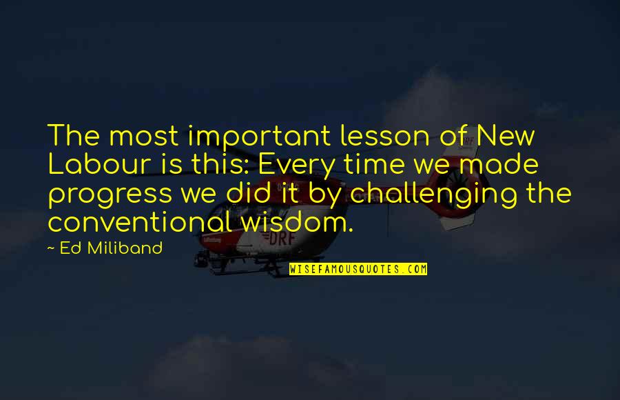 Jimat Cermat Quotes By Ed Miliband: The most important lesson of New Labour is Jimat Cermat Quotes By Ed Miliband: The most important lesson of New Labour is