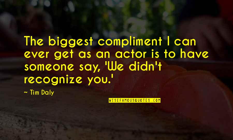 Jimbo Hodunk Quotes By Tim Daly: The biggest compliment I can ever get as Jimbo Hodunk Quotes By Tim Daly: The biggest compliment I can ever get as