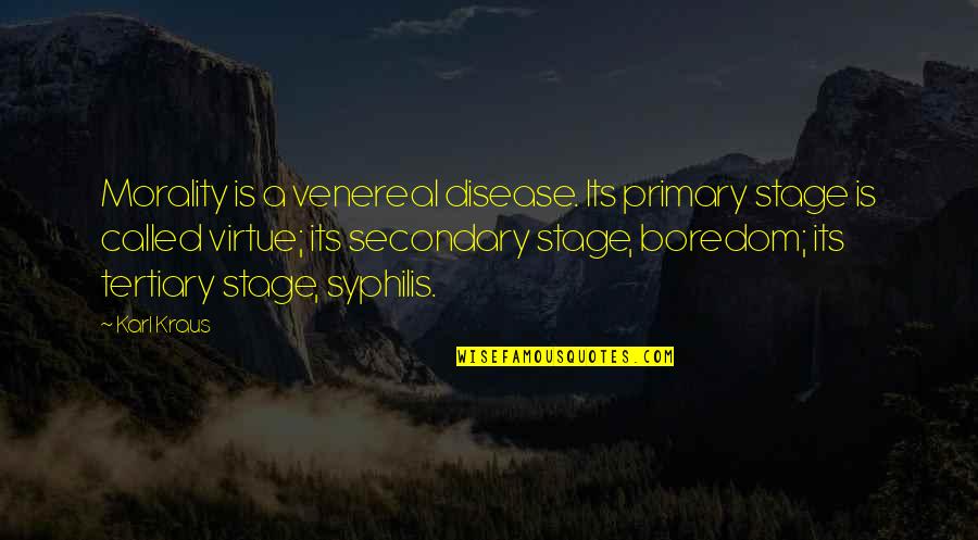 Jimbos Jumbo Quotes By Karl Kraus: Morality is a venereal disease. Its primary stage Jimbos Jumbo Quotes By Karl Kraus: Morality is a venereal disease. Its primary stage