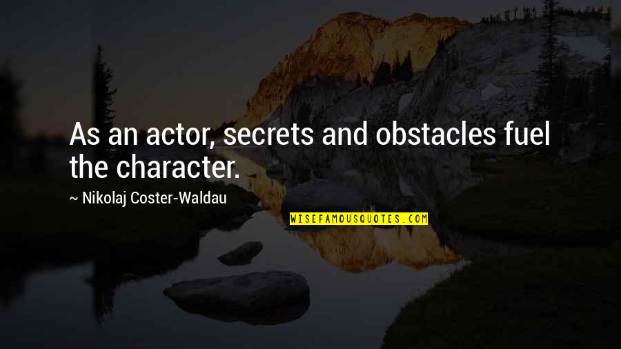 Jimi Hendrix Famous Quotes By Nikolaj Coster-Waldau: As an actor, secrets and obstacles fuel the