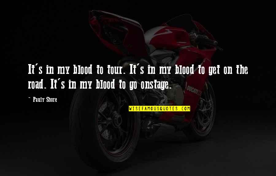 Jimi Hendrix Voodoo Child Quotes By Pauly Shore: It's in my blood to tour. It's in