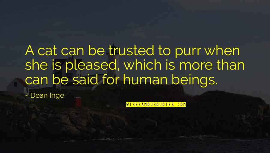 Jimmy Barry Murphy Quotes By Dean Inge: A cat can be trusted to purr when