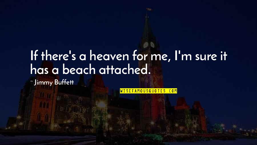 Jimmy Buffett Quotes By Jimmy Buffett: If there's a heaven for me, I'm sure