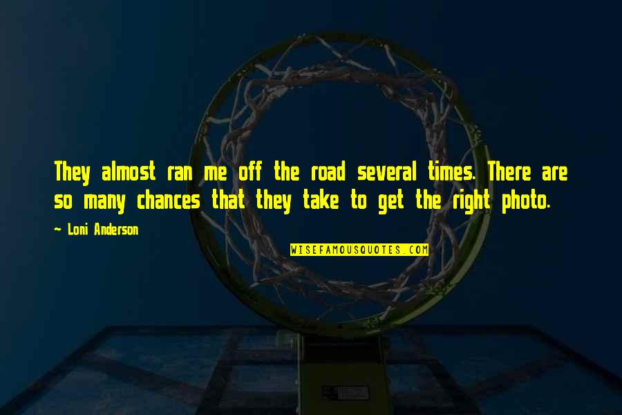 Jimmy Casas Quotes By Loni Anderson: They almost ran me off the road several Jimmy Casas Quotes By Loni Anderson: They almost ran me off the road several