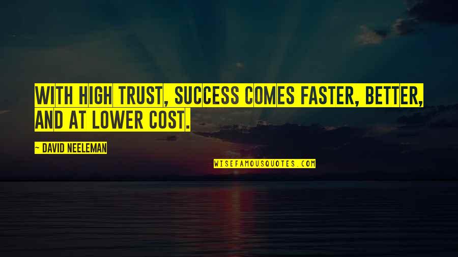 Jimmy Dykes Quotes By David Neeleman: With high trust, success comes faster, better, and