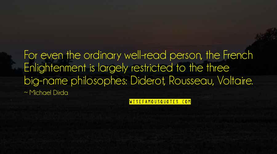 Jimmy Dykes Quotes By Michael Dirda: For even the ordinary well-read person, the French