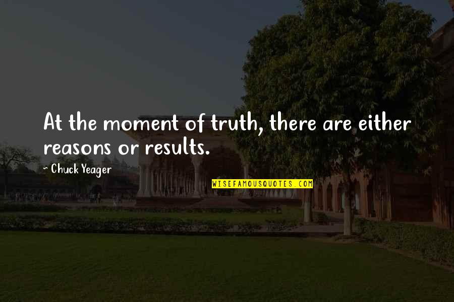 Jimmy Giggle Quotes By Chuck Yeager: At the moment of truth, there are either