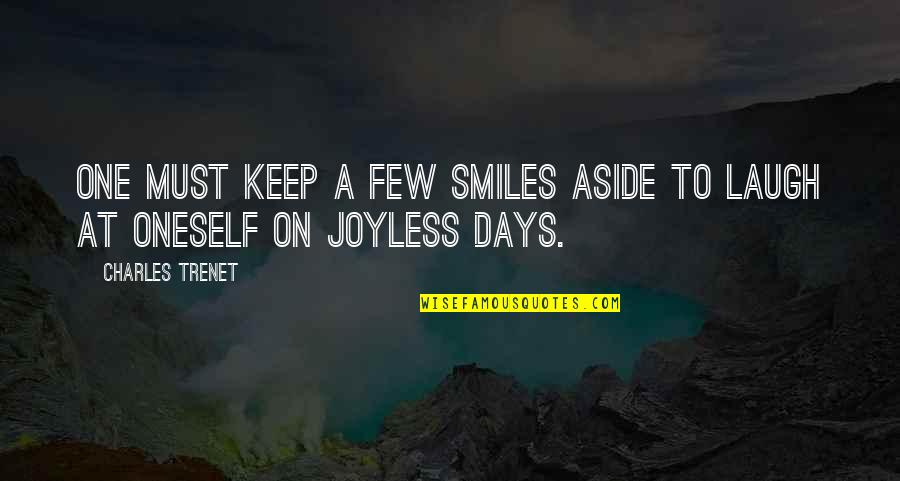 Jimmy Gresham Quotes By Charles Trenet: One must keep a few smiles aside to