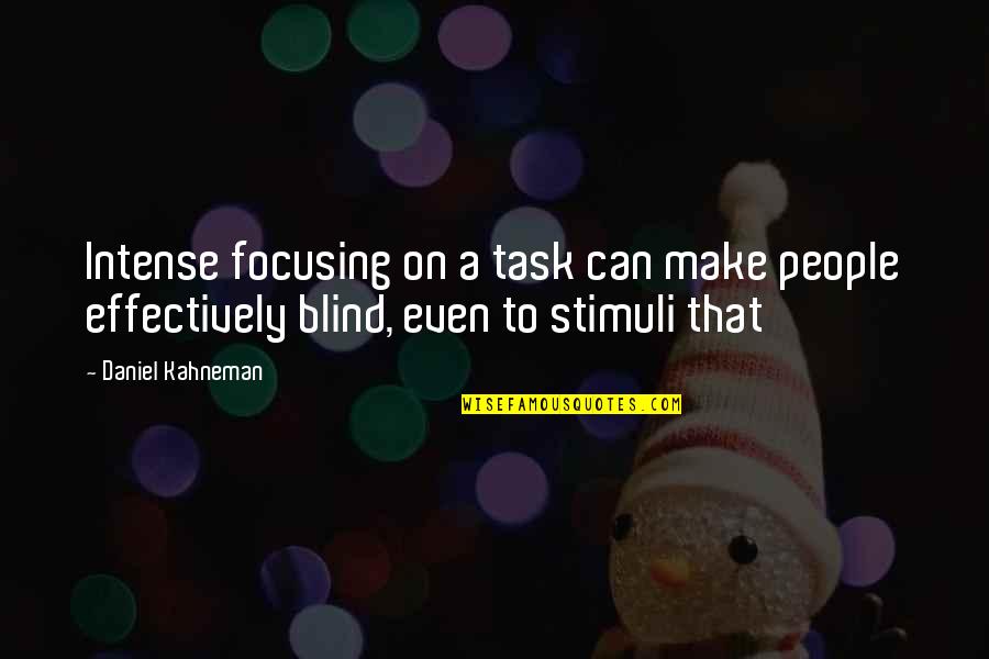 Jimmy Lishman Quotes By Daniel Kahneman: Intense focusing on a task can make people