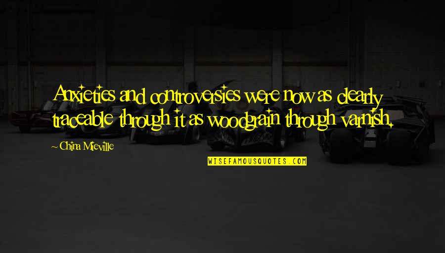 Jimmy Mcgill Quotes By China Mieville: Anxieties and controversies were now as clearly traceable