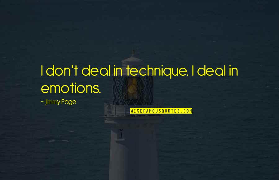 Jimmy Page Quotes By Jimmy Page: I don't deal in technique. I deal in