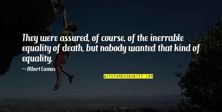 Jimmy Patsos Quotes By Albert Camus: They were assured, of course, of the inerrable Jimmy Patsos Quotes By Albert Camus: They were assured, of course, of the inerrable