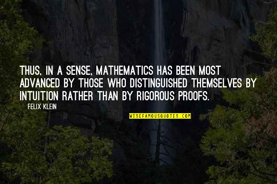 Jimmy Snyder Quotes By Felix Klein: Thus, in a sense, mathematics has been most