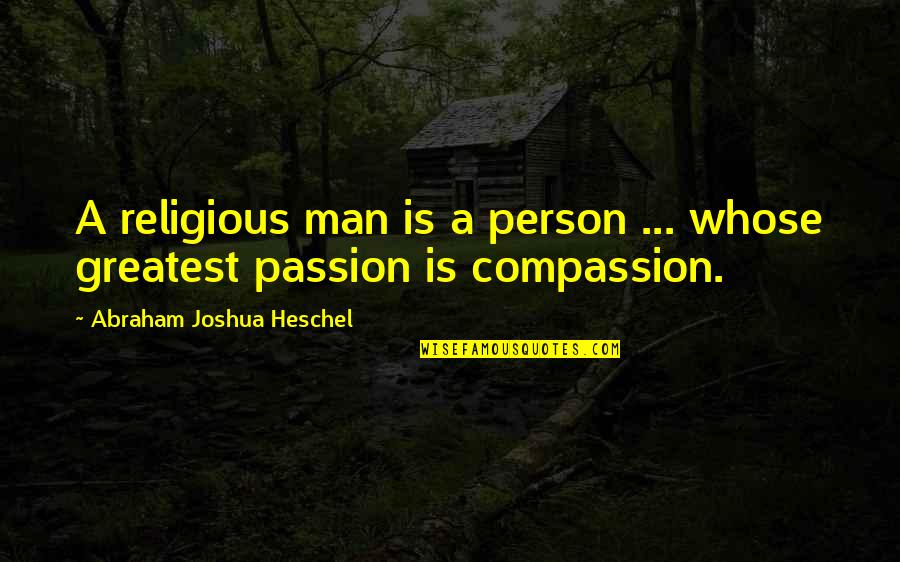 Jimmy The Ringer Quotes By Abraham Joshua Heschel: A religious man is a person ... whose