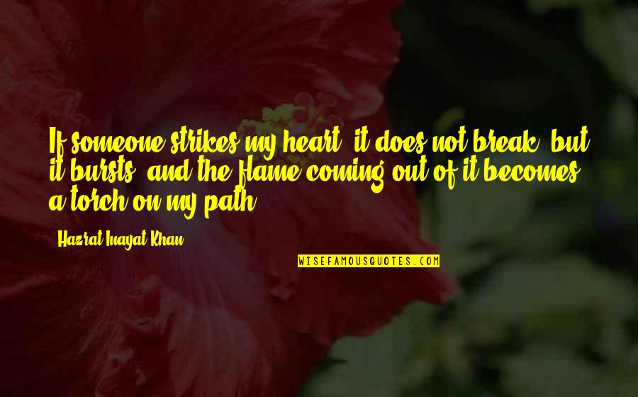 Jimmy The Ringer Quotes By Hazrat Inayat Khan: If someone strikes my heart, it does not