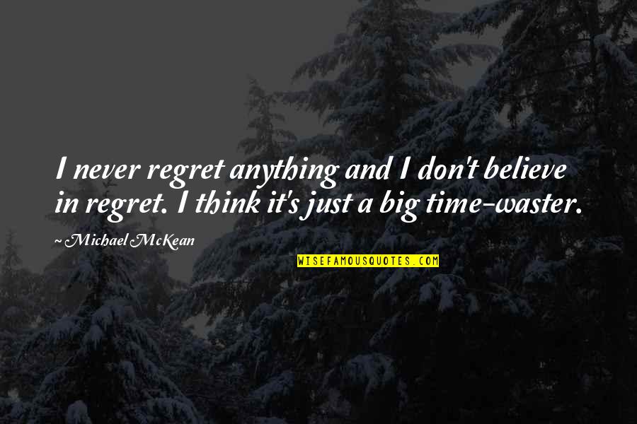 Jimmy Valvano Espy Quotes By Michael McKean: I never regret anything and I don't believe