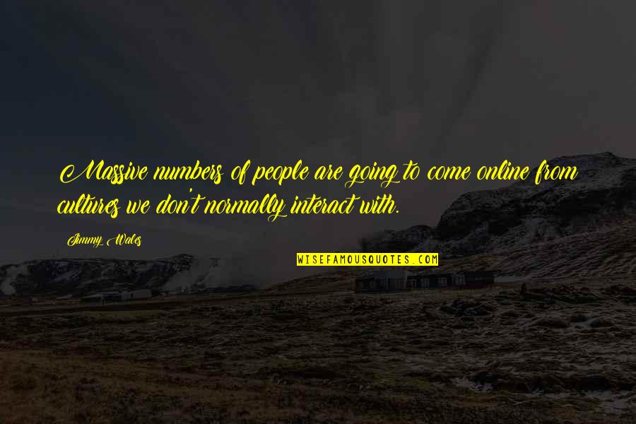 Jimmy Wales Quotes By Jimmy Wales: Massive numbers of people are going to come Jimmy Wales Quotes By Jimmy Wales: Massive numbers of people are going to come