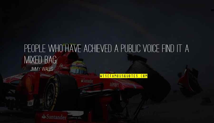 Jimmy Wales Quotes By Jimmy Wales: People who have achieved a public voice find
