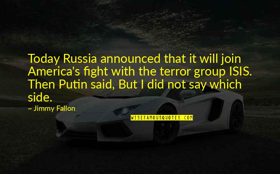 Jimmy's Quotes By Jimmy Fallon: Today Russia announced that it will join America's