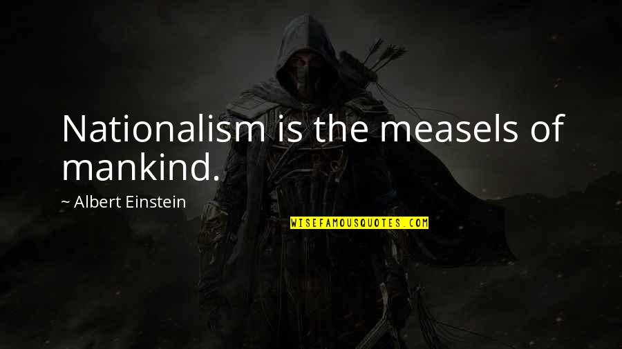 Jin Kazama Quotes By Albert Einstein: Nationalism is the measels of mankind.