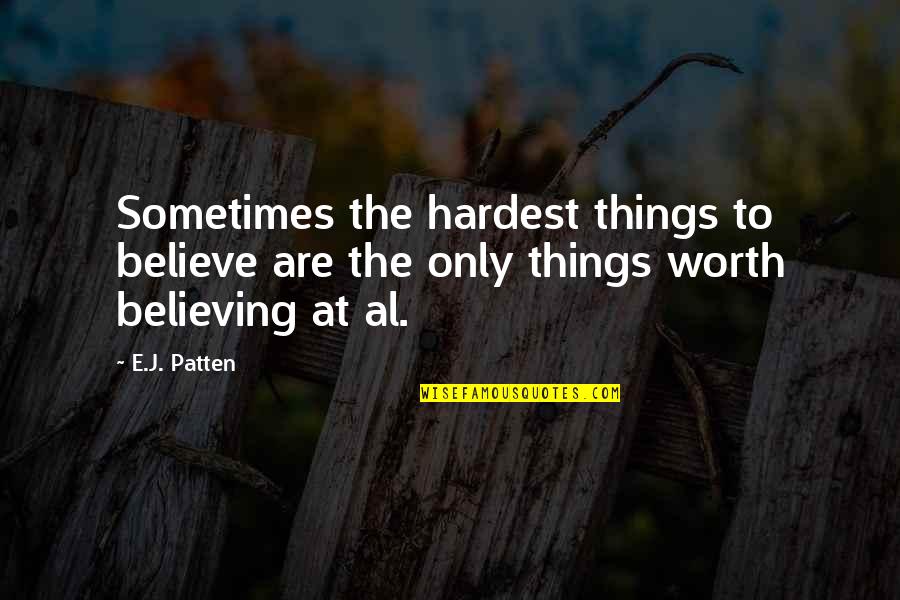 Jin Kazama Quotes By E.J. Patten: Sometimes the hardest things to believe are the