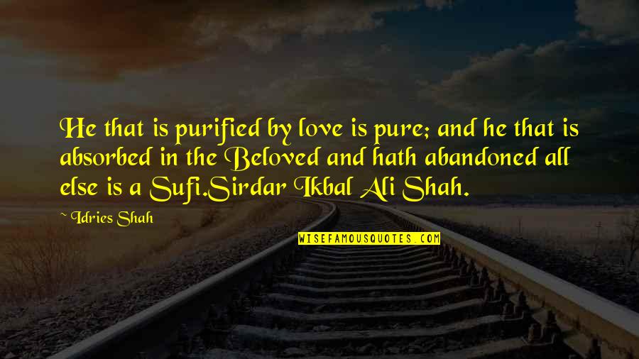 Jin Ping Mei Quotes By Idries Shah: He that is purified by love is pure;