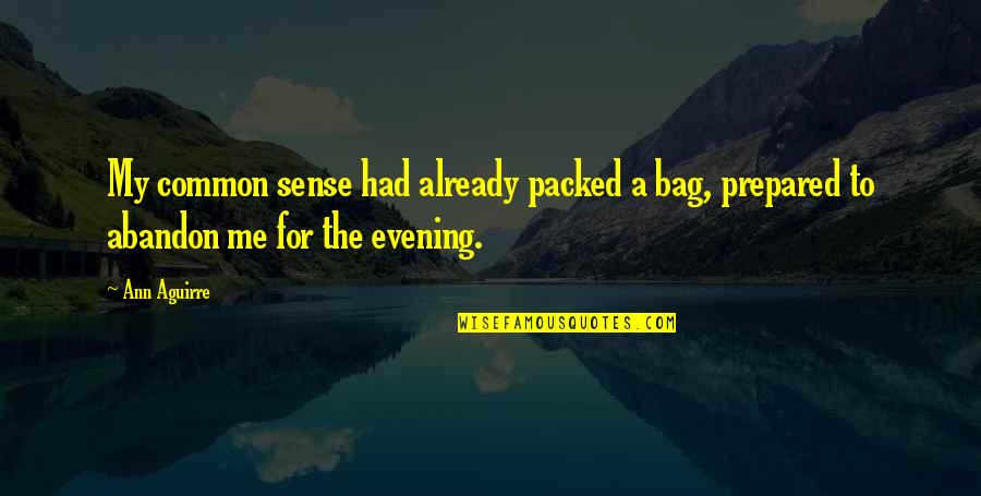 Jina Kim Quotes By Ann Aguirre: My common sense had already packed a bag,