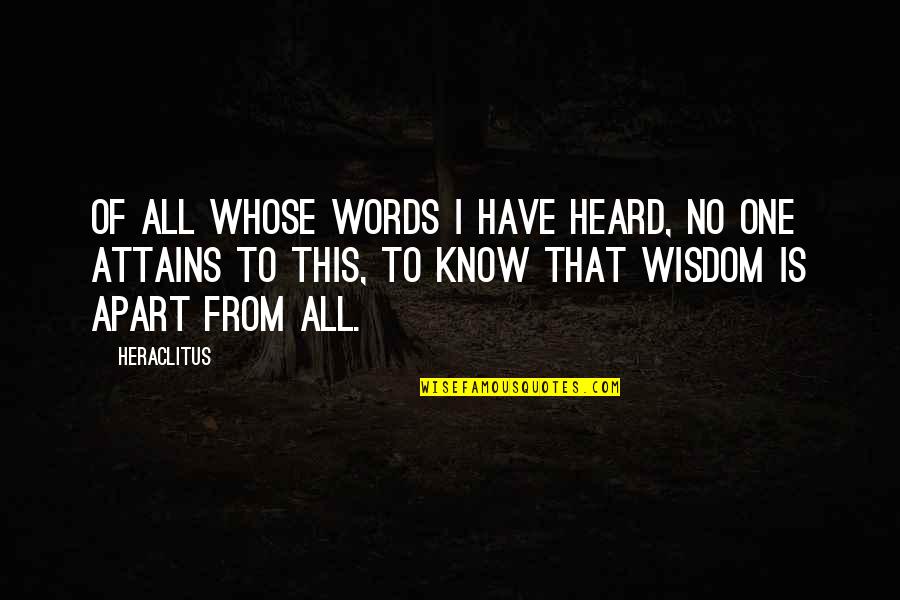 Jinah Yi Quotes By Heraclitus: Of all whose words I have heard, no Jinah Yi Quotes By Heraclitus: Of all whose words I have heard, no