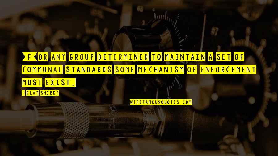 Jinama Quotes By Clay Shirky: [F]or any group determined to maintain a set