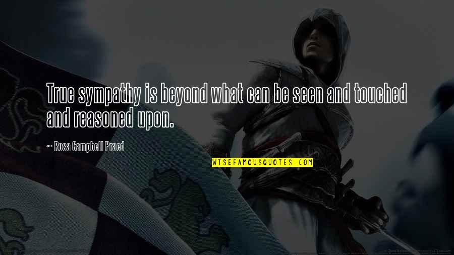 Jinayah Quotes By Rosa Campbell Praed: True sympathy is beyond what can be seen