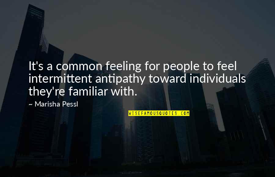 Jinaye Quotes By Marisha Pessl: It's a common feeling for people to feel