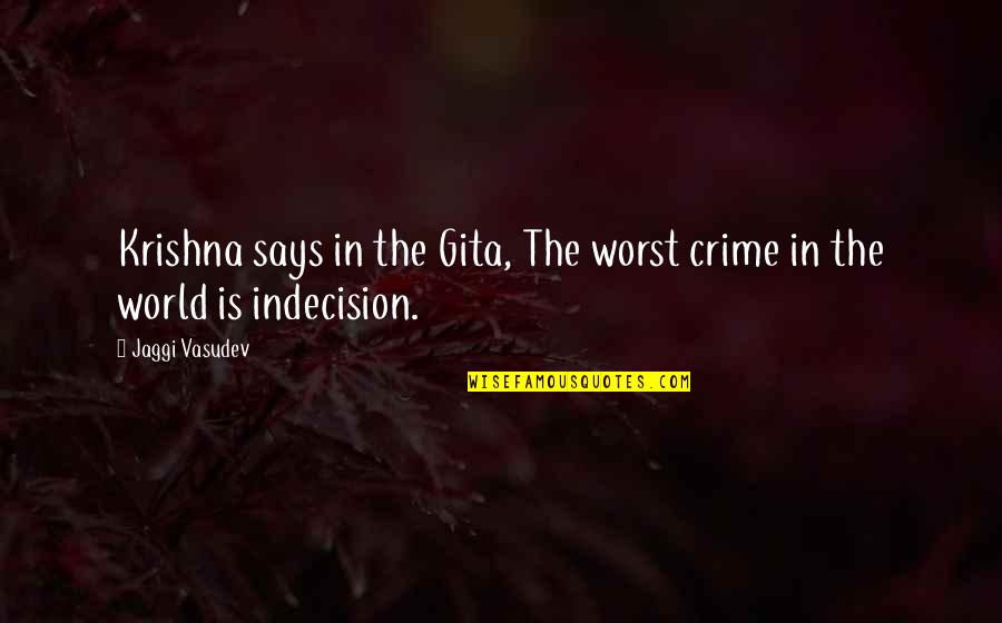 Jindo Quotes By Jaggi Vasudev: Krishna says in the Gita, The worst crime