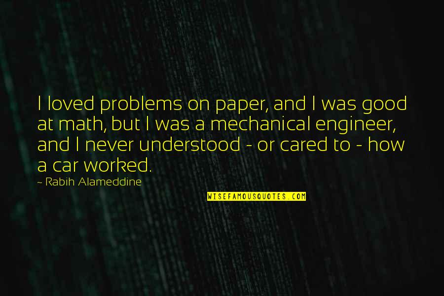 Jindra Acclaim Quotes By Rabih Alameddine: I loved problems on paper, and I was