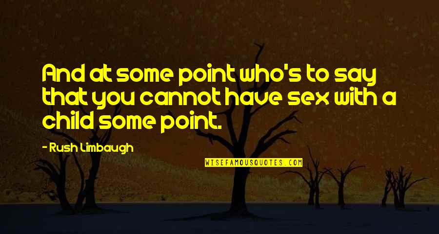 Jindrova Litomysl Quotes By Rush Limbaugh: And at some point who's to say that