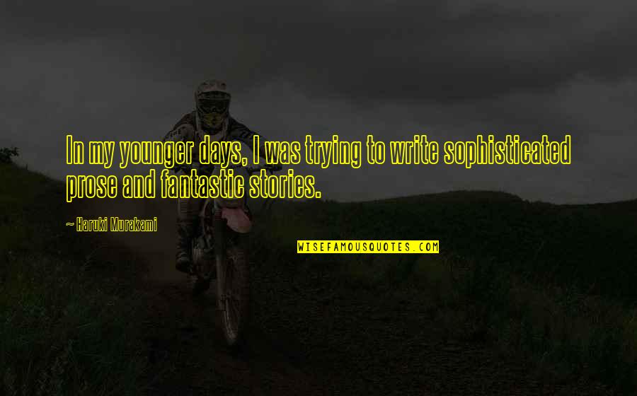 Jinelle Davidson Quotes By Haruki Murakami: In my younger days, I was trying to Jinelle Davidson Quotes By Haruki Murakami: In my younger days, I was trying to
