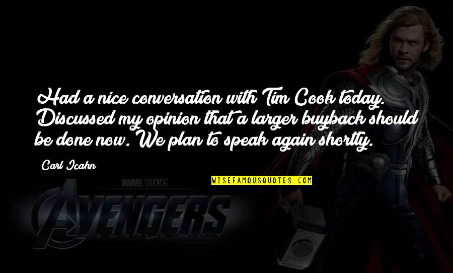 Jinetear Quotes By Carl Icahn: Had a nice conversation with Tim Cook today. Jinetear Quotes By Carl Icahn: Had a nice conversation with Tim Cook today.
