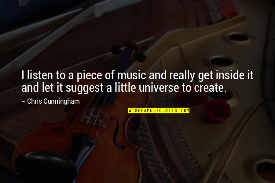 Jineteras Quotes By Chris Cunningham: I listen to a piece of music and