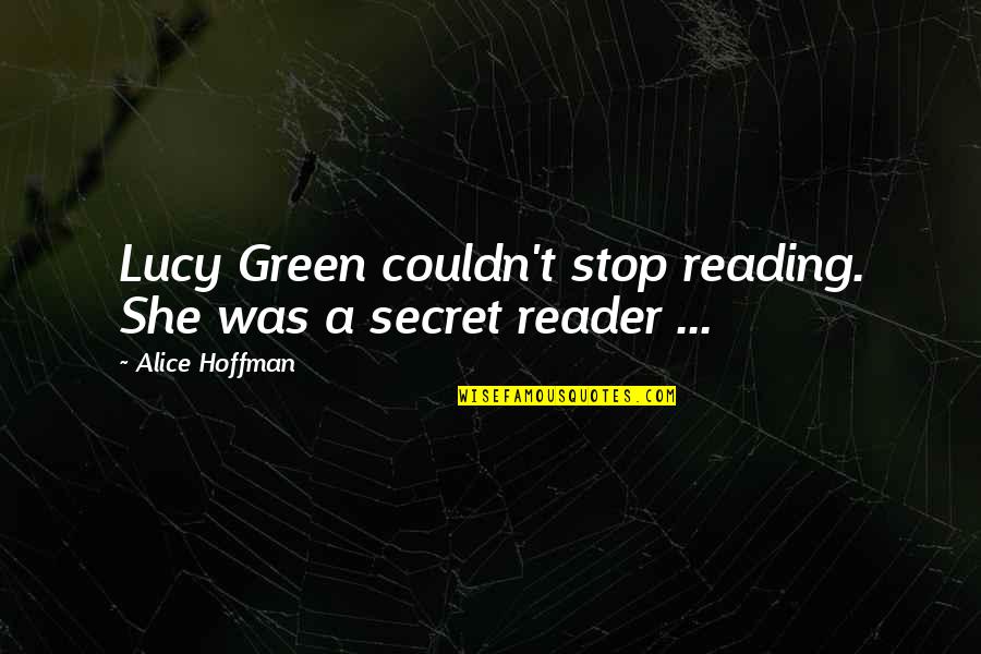 Jingga Dalam Elegi Quotes By Alice Hoffman: Lucy Green couldn't stop reading. She was a