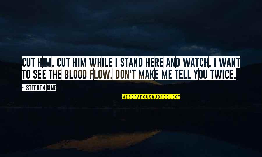 Jingled Quotes By Stephen King: Cut him. Cut him while I stand here