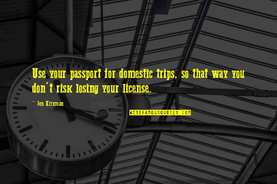 Jingles Bait Quotes By Jen Kirkman: Use your passport for domestic trips, so that