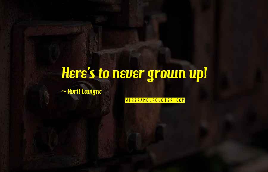 Jingling Bell Quotes By Avril Lavigne: Here's to never grown up! Jingling Bell Quotes By Avril Lavigne: Here's to never grown up!
