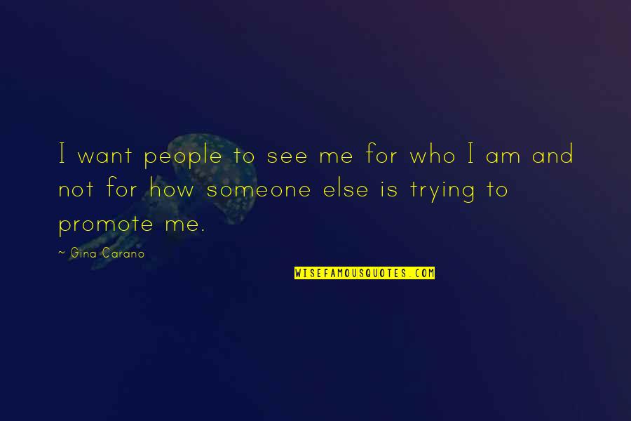 Jingmingyan Quotes By Gina Carano: I want people to see me for who