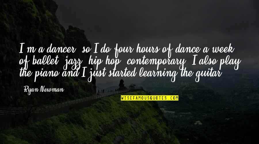 Jingsheng Powerful Quotes By Ryan Newman: I'm a dancer, so I do four hours