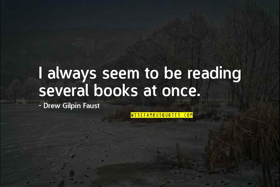 Jinhua And Ham Quotes By Drew Gilpin Faust: I always seem to be reading several books Jinhua And Ham Quotes By Drew Gilpin Faust: I always seem to be reading several books