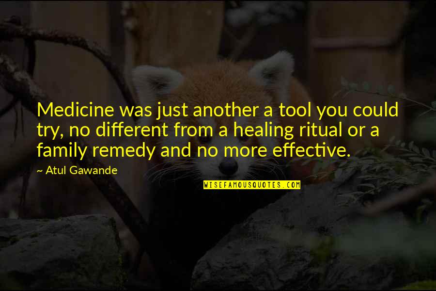 Jiniri Quotes By Atul Gawande: Medicine was just another a tool you could