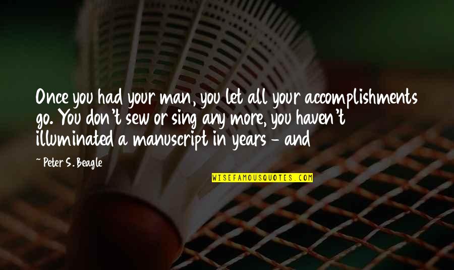 Jinjurikis Quotes By Peter S. Beagle: Once you had your man, you let all Jinjurikis Quotes By Peter S. Beagle: Once you had your man, you let all