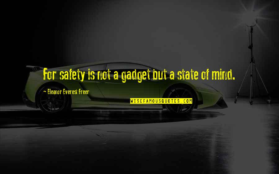 Jinks Quotes By Eleanor Everest Freer: For safety is not a gadget but a